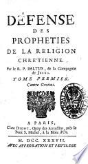 Défense des prophéties de la religion chrétienne par le r. p. Baltus ... Tome premier 3-troisième ́ ..