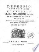 Defensio declarationis conventus cleri Gallicani a 1686 de ecclesiastica potestate
