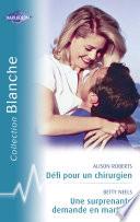 Défi pour un chirurgien - Une surprenante demande en mariage (Harlequin Blanche)