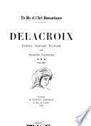 Delacroix, peintre, graveur, écrivain
