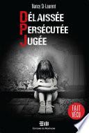 Délaissée. Persécutée. Jugée.