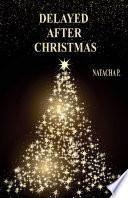 Delayed after Christmas