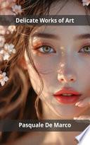 Delicate Works of Art