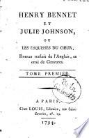 Delineations of the heart, etc. Henry Bennet et Julie Johnson, ou Les esquisses du cœur, roman traduit de l'anglais, etc