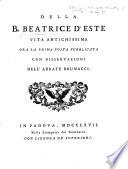 Della B. Beatrice d'Este vita antichissima [by Alberto] ora la prima volta pubblicata con dissertazioni dell' Abbate Brunacci. Lat. & Ital