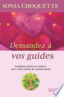 Demandez à vos guides - Comment entrer en contact avec votre réseau de soutien divin