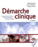 Démarche clinique : Raisonnement clinique, Examen physique, Entrevue médicale : 2e édition