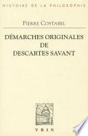 Démarches originales de Descartes savant