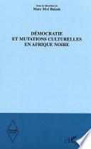 Démocratie et mutations culturelles en Afrique noire