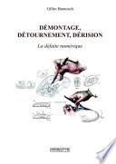 Démontage, détournement, dérision. La défaite numérique