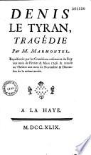 Denis le tyran. Tragédie par M. Marmontel, représentée par les Comédiens ordinaires du Roy, aux mois de février & mars 1748... [Précédée d'une Epître à ... Voltaire et de Vers à Melle Clairon]