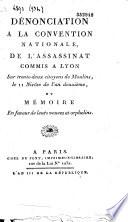 Dénonciation à la convention nationale de l'assassinat commis à Lyon sur trente deux citoyens de Moulins, le 11 nivôse de l'an deuxième et Mémoire en faveur de leurs veuves et orphelins