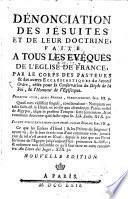 Denonciation de Jesuites et de leur doctrine, faite à tous les évêque de l'église de France