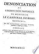Denonciation de l'intruction [sic] pastorale de Monsieur le cardinal de Bissy, dattée du sept juin 1722, et de plusieurs autres ecrits pernicieux à l'Eglise & à l'Etat