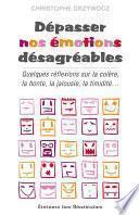 Dépasser nos émotions désagréables