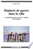 Déplacés de guerre dans la ville. La citadinisation des deslocados à Maputo (Mozambique)