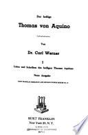 Der heilige Thomas von Aquino: Leben und Schriften des heiligen Thomas Aquinas