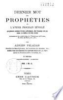 Dernier mot des prophéties ou l'avenir prochain dévoilé par plusieurs centaiens de textes authentiques...
