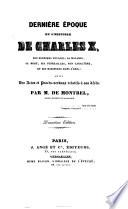 Derniere epoque de l'histoire de Charles X, ses derniers voyages, sa maladie, sa mort ses funerailles, son caractere, et ses habitudes dans l'exil. 2. ed