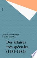 Des affaires très spéciales (1981-1985)