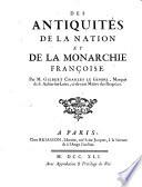 Des antiquités de la nation et de la monarchie françoise. Par M. Gilbert Charles Le Gendre, marquis de S.-Aubin-sur-Loire...