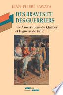 Des Braves et des Guerriers - Les amérindiens du Québec ...