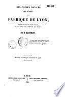 Des causes locales qui nuisent à la fabrique de Lyon, des moyens de les faire cesser, ou au moins d'en atténuer les effets