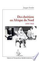 Des chrétiens en Afrique du Nord (1945-1962)