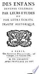 Des Enfans Devenus Celebres Par Leur Etudes Ou Par Leurs Ecrits. Traité Historique