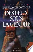 Des feux sous la cendre