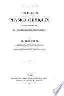 Des forces physico-chimiques et de leur intervention dans la production des phénomènes naturels