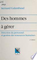 Des hommes à gérer : direction du personnel et gestion des ressources humaines