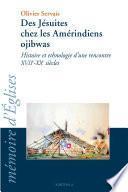 Des Jésuites chez les Amérindiens ojibwas -XVIIe-XXe siècles