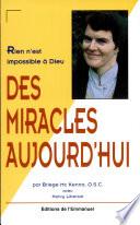 Des miracles aujourd'hui : rien n'est impossible à Dieu