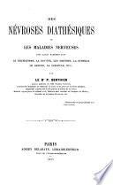 Des névroses diathésiques, ou les maladies nerveuses dans leurs rapports avec la rhumatisme, la goutte, etc