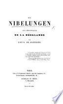 Des Nibelungen. Saga Mérovingienne de la Néerlande [translated into French prose, with introduction, notes, etc.] par L. de Baecker