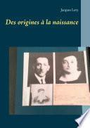 Des origines à la naissance