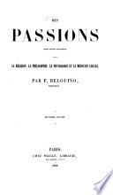 Des passions dans leurs rapports avec la religion, la philosophie, la physiologie et la médecine légale