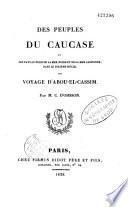 Des peuples du Caucase et des pays au nord de la mer Noire et de la mer Caspienne, dans le dixième siècle, ou Voyage d'Abou-el-Cassim