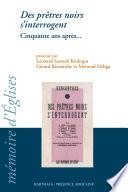 Des prêtres noirs s'interrogent. Cinquante ans après...