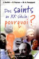 Des saints au XXe siècle : pourquoi ?