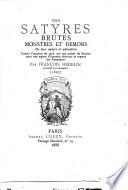 Des satyres brutes monstres et démons: de leur nature et adoration