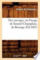 Des Sauvages, Ou Voyage de Samuel Champlain, de Brouage,