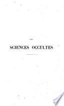 Des sciences occultes, ou, Essai sur la magie, les prodiges et les miracles