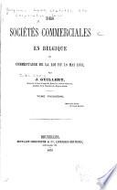 Des Sociétés commerciales en Belgique, ou commentaire de la loi du 18 mai 1873