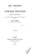 Des variations du langage français depuis le 12e siècle, ou recherche des principes qui devraient règler l'ortographie et la prononciation