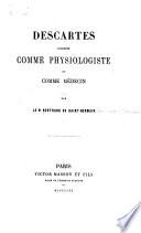 Descartes considéré comme physiologiste et comme médecin