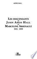 Descendants of John Amos Hall and Marceline Arsenault, 1826-2000
