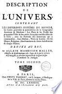 Description de l'univers, contenant les differents systêmes du monde, les cartes generales & particulieres de la geographie ancienne et moderne
