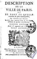 Description de la Ville de Paris, et de tout ce qu'elle contient de plus remarquable. Par Germain Brice. Enrichie de plans et de figures dessinées & gravées correctement. Sixième édition revue et augmentée par l'auteur